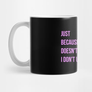 just because I don´t care doesn´t mean I don´t understand Mug